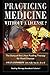 Practicing Medicine Without A License? The Story of the Linus Pauling Therapy for Heart Disease: Second Edition (Pauling Therapy Handbook)