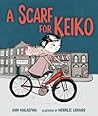 A Scarf for Keiko by Ann Malaspina