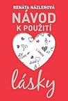 Návod k použití lásky by Renáta Názlerová