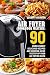 Air Fryer Cookbook Mastery:...