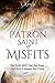 Patron Saint of Misfits by T. Avila Patron Saint of Misfits by T. Avila