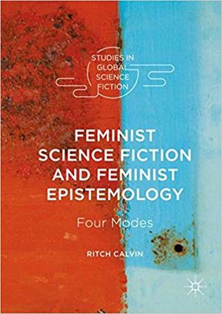 Feminist Science Fiction and Feminist Epistemology: Four Modes (Studies in Global Science Fiction)