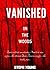 Vanished in the Woods