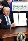Executive Orders (How Government Works) Executive Orders (How Government Works)