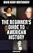 The Beginner's Guide to American History (Illustrated Edition)