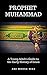 Prophet Muhammad (A Young Adult's Guide to the Early History of Islam)