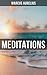 Meditations of Marcus Aurelius by Marcus Aurelius Meditations of Marcus Aurelius by Marcus Aurelius