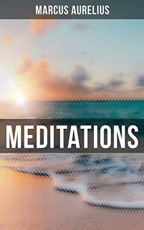 Meditations of Marcus Aurelius: Enriched edition. Stoic Reflections on Self-Discipline, Inner Peace, Duty, and Living with Virtue