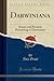Darwiniana: Essays and Reviews Pertaining to Darwinism (Classic Reprint)