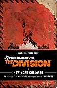 Tom Clancy&#x27;s The Division: New York Collapse : A Survival Guide to Urban Disaster 