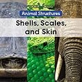 Shells, Scales, and Skin