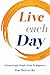 Live Each Day: A Surprisingly Simple Guide to Happiness