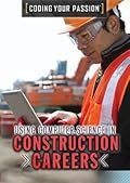 Using Computer Science in Construction Careers