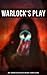 Warlock's Play: 550+ Supernatural Mysteries, Macabre & Horror Classics: Black Magic, Sweeney Todd, The Vampyre, Dracula, The Legend of Sleepy Hollow, Frankenstein, ... Northanger Abbey, The Horla, The Willows…