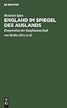 England im Spiegel des Auslands: Zur Feier des Geburtstages Sr. Majestät des Kaisers am 27. Januar 1911 in der Aula der Handels-Hochschule (German Edition)