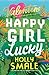 Happy Girl Lucky (The Valentines, #1) by Holly Smale