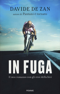 In fuga: Il mio romanzo con gli eroi della bici