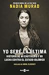 Yo seré la última by Nadia Murad