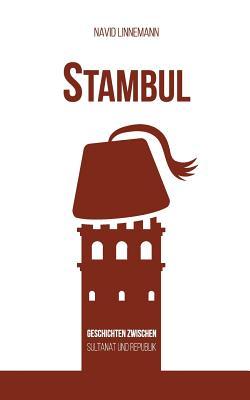 Stambul: Geschichten zwischen Sultanat und Republik (German Edition)