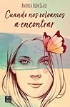 Cuando nos volvamos a encontrar by Andrea  Rodríguez