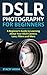 DSLR Photography for Beginners by Stacey Hersh