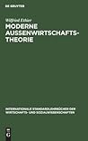 Moderne Außenwirtschaftstheorie (Internationale Standardlehrbücher der Wirtschafts- und Sozialwissenschaften) (German Edition)