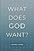 What Does God Want?