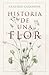 Historia de una flor by Claudia Casanova