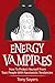 Energy Vampires: How To Pro...