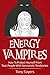 Energy Vampires: How To Protect Yourself From Toxic People With Narcissistic Tendencies