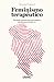 Feminismo terapéutico: Psicología empoderadora para mujeres que buscan su propia voz (Crecimiento personal) (Spanish Edition)