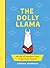 The Dolly Llama: Words of Wisdom from a Spiritual Animal