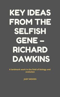 Key Ideas from the Selfish Gene - Richard Dawkins: A Landmark Work in the Field of Biology and Evolution