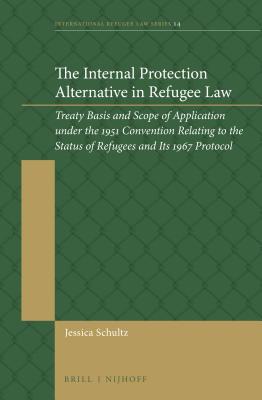 The International Protection Alternative in Refugee Law: Treaty Basis and Scope of Application Under the 1951 Convention Relating to the Status of Refugees and Its 1967 Protocol