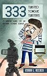 Three hundred & Thirty-Three Twisted Tongue Twisters by Byron L. Reeder