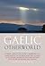 The Gaelic Otherworld: John Gregorson Campbell's Superstitions of the Highlands and the Islands of Scotland and Witchcraft and Second Sight in the ... Islands (English and Scots Gaelic Edition)