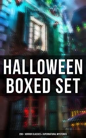 Halloween Boxed Set: 200+ Horror Classics & Supernatural Mysteries: Sweeney Todd, The Legend of Sleepy Hollow, The Haunted Hotel, The Mummy's Foot, The ... Dracula, The Turn of the Screw, The Horla… (Kindle Edition)