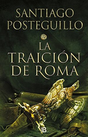 La Traicion De Roma By Santiago Posteguillo