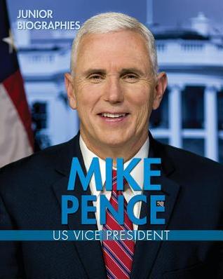 Mike Pence: US Vice President (Junior Biographies)