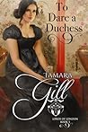 To Dare a Duchess by Tamara Gill