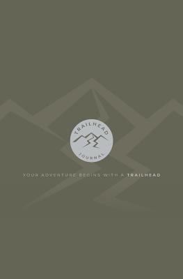 TRAILHEAD Journal: Your Adventure Begins With a TRAILHEAD: 8.25 x 8 / Lined / Military Green