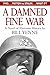 A Damned Fine War: A Novel ...