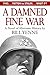 A Damned Fine War by Bill Yenne