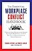 The Essential Workplace Conflict Handbook: A Quick and Handy Resource for Any Manager, Team Leader, HR Professional, Or Anyone Who Wants to Resolve Disputes ... Productivity (The Essential Handbook)