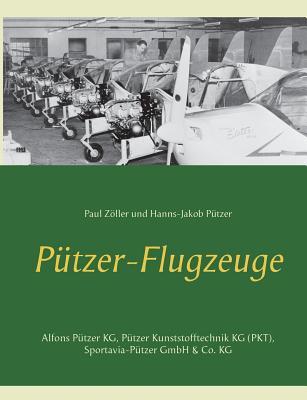 Pützer-Flugzeuge: Alfons Pützer KG, Pützer Kunststofftechnik KG (PKT), Sportavia-Pützer GmbH & Co. KG (German Edition)