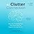 The Clutter Connection: How Your Personality Type Determines Why You Organize the Way You Do