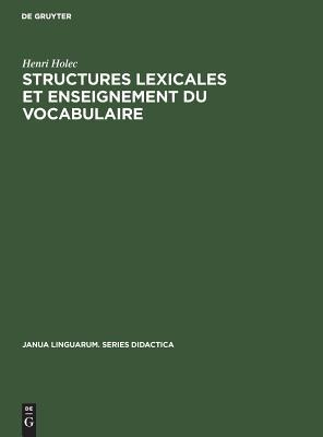 Structures lexicales et enseignement du vocabulaire: These de IIIème cycle (Janua Linguarum. Series Didactica, 5) (French Edition)