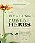 The Healing Power of Herbs: Medicinal Herbs for Common Ailments