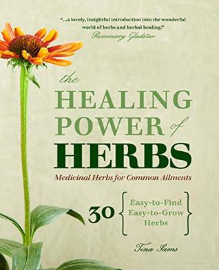The Healing Power of Herbs: Medicinal Herbs for Common Ailments (Kindle Edition)