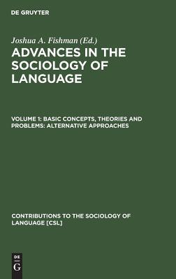 Basic concepts, theories and problems: alternative approaches (Contributions to the Sociology of Language [CSL], 1)